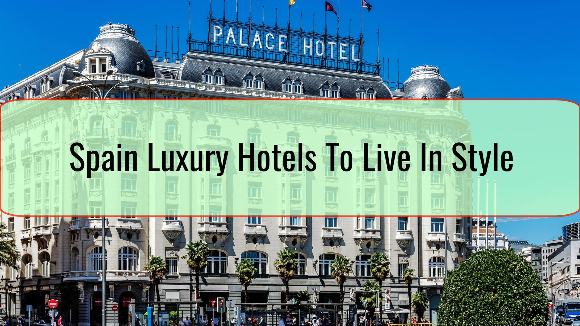 Spain Luxury Hotels To Live In Style